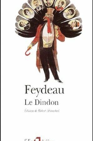 Georges Feydeau - Le Dindon - Édition de Robert Abirached -