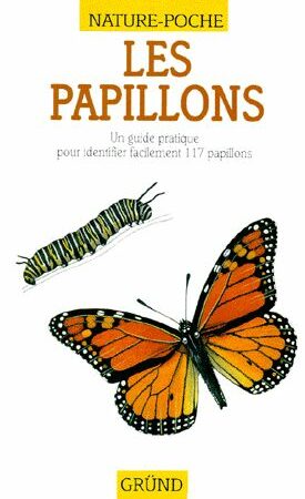 Les papillons - Un guide pratique pour identifier facilement 117 papillons - Nature-poche- Gründ -