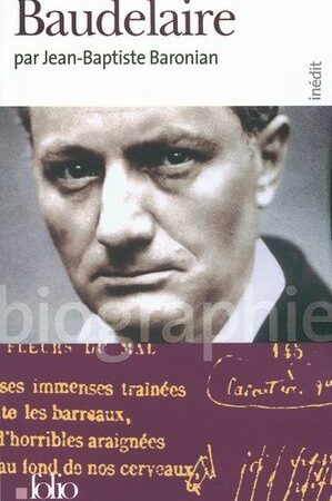 Baudelaire par Jean-Baptiste Baronian - Folio Biographies -