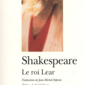 Le Roi Lear – Shakespeare – Traduction de Jean-Michel Déprats – Folio Théâtre –
