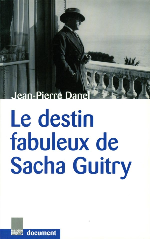 Le destin fabuleux de Sacha Guitry - Jean-Pierre Daniel - Marques-Pages document -