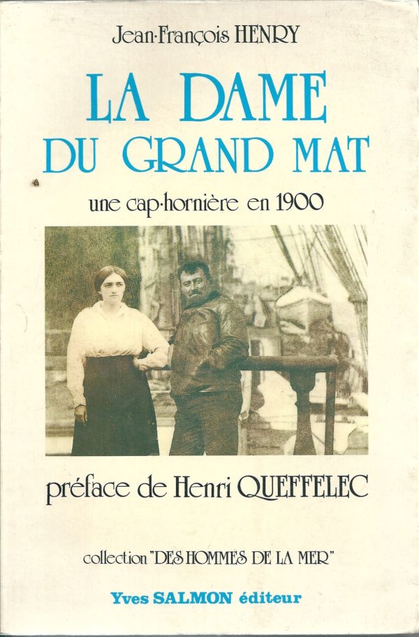 La Dame Du Grand Mât - Une cap-ornière en 1900 - collection "des hommes de la mer "Yves Salmon éditeur -1983 -