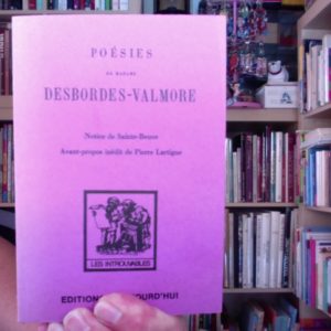 Poésies de Madame Desbordes-Valmore – Notice de Sainte-Beuve – Avant-propos inédit de Pierre Lartigue – Collection Les introuvables – Éditions D’aujourd’hui –