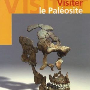 Visiter le Paléosite – Ouvrage collectif – Éditions Sud-Ouest – le centre interactif de la préhistoire –