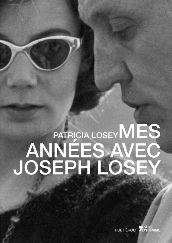 Mes années avec Joseph Losey - Patricia Losey - Éditions l'âge d'homme - 2015 -