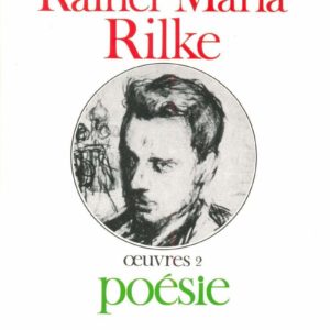 Rainer Maria Rilke – Oeuvres 1 : Prose – Oeuvres 2 : Poésie – Éditions du Seuil –