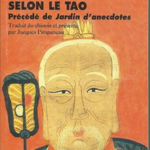 Propos et anecdotes sur la vie selon le Tao – Traduit du chinois et présenté par Jacques Pimpaneau – Picquier poche –