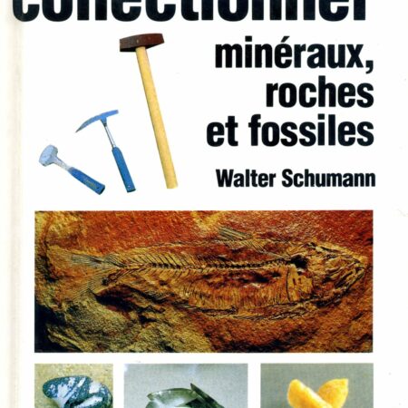 Collectionner minéraux, roches et fossiles - Walter Schumann - Collection multiguide nature - Éditions Bordas -