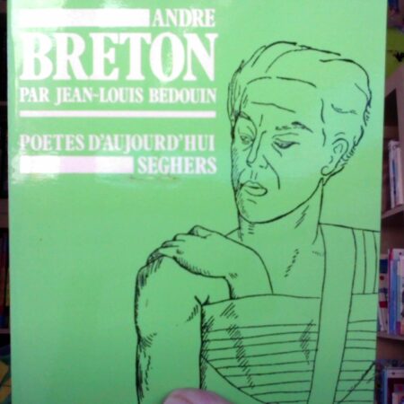 André Breton par Jean-Louis Bedouin - Poètes d'aujourd'hui - Éditions Seghers - 1950 -