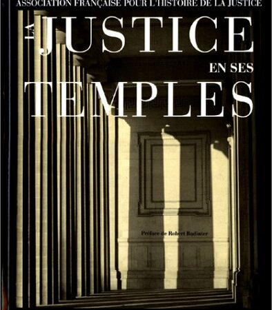 La Justice en ses temples - Regards sur l'architecture judiciaire en France - Éditions Brissaud & Errance Paris - 1992 -