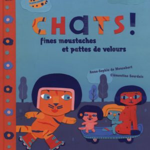 Chats ! fines moustaches et pattes de velours – Anne-Sophie de Monsabert & Clémentine Sourdais – Vilo Jeunesse –