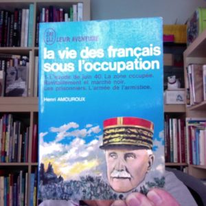 La vie des français sous l’occupation Tome 1 l’exode de juin 40. La zone occupée… Henri Amouroux – J’ai lu aventure –