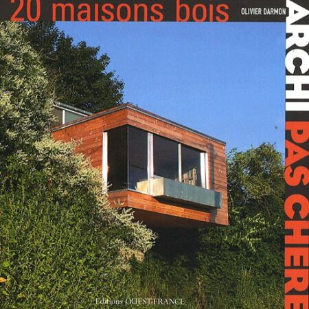 20 maisons en bois - Olivier Darmon Archi pas chère - Éditions Ouest-France -
