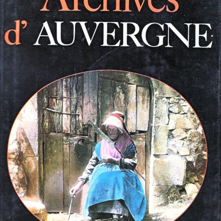 Archives d'Auvergne - Jacques Borgé & Nicolas Viasnoff - Préface de Françoise Ducout - Éditions Balland -