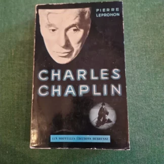 Charles Chaplin - Pierre Leprohon - Nouvelles Éditions Debresse - Achevé d'imprimer le 15 octobre 1957 -