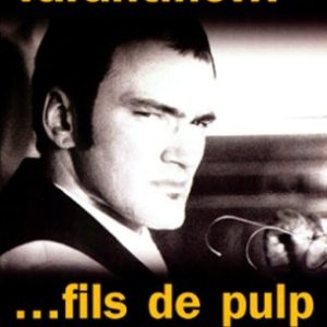 Quentin Tarantino…fils de pulp – Sa vie, ses films, sa culture – Jean-Pierre Deloux – Fleuve noir –