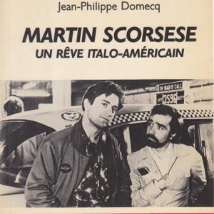 Martin Scorsese – Un rêve Italo-Américain – Jean-Philippe Domecq – 5 continents – Éditions Hatier – 1986 –