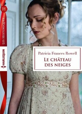 Le château des neiges - Patricia Frances Rowell - Collection Les Historiques - Harlequin -
