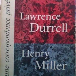 Une correspondance privée – Lawrence Durrell / Henry Miller – Éditions Buchet/ Chastel – 1963 –