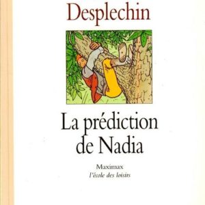La prédiction de Nadia – Marie Desplechin – Maximax – Illustration couverture : dessin de Moébius – L’école des Loisirs –