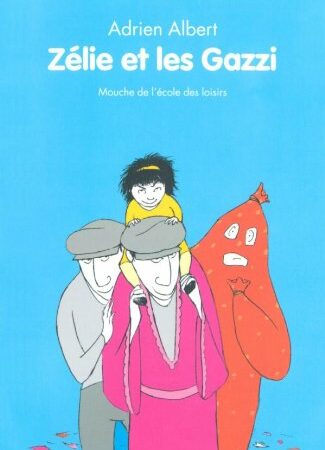 Zélie et les Gazzi - Adrien Albert - Animax - L'école des loisirs -