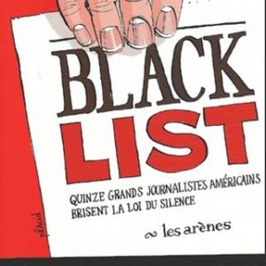 Black List – Quinze Grands journalistes américains brisent la loi du silence – Kristina Borjesson – Les arènes –