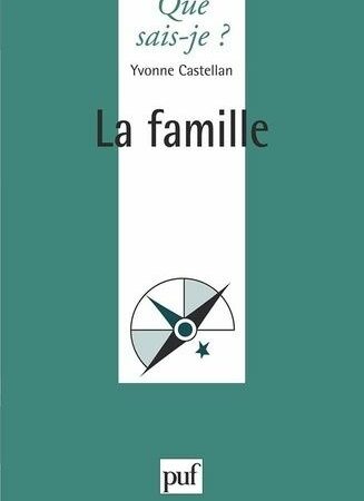 La Famille - Que sais-je ? N° 1995 - Yvonne Castellan - PUF - 4ème édition 1994 -