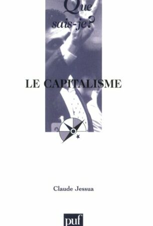 Le capitalisme - Que sais-je ? N°315 Claude Jessua - PUF - 3ème édition mise à jour 2006 -