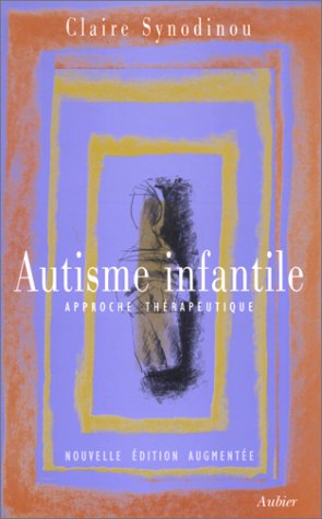 Autisme infantile - Approche thérapeutique - Claire Synodinou - Aubier -