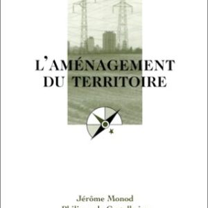 L’aménagement du territoire – Que sais-je ? n° 987 – Jérôme Monod & Philippe de Castelbajac – PUF – 11ème édition 2002 –