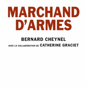 Marchand D’Armes – Bernard Cheynel avec la collaboration de Catherine Graciet – Éditions Seuil –