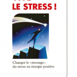 Vive le stress ! Changer le message du stress en énergie positive – Dr Soly Bensabat – Collection réponse – Robert Laffont –