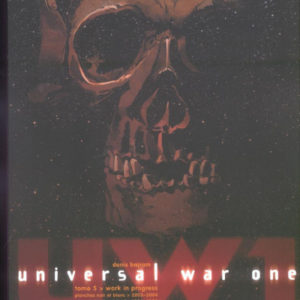 Universal war One Tome 5 : Planches noir et blanc 2003-2004 – Synopsis Original 1998-1999 – Croquis et version intermédiaires 2002-2004 – Éditions Soleil –