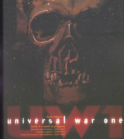 Universal war One Tome 5 : Planches noir et blanc 2003-2004 - Synopsis Original 1998-1999 - Croquis et version intermédiaires 2002-2004 - Éditions Soleil -