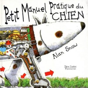 Petit manuel pratique du chien – Alan Snow – Père Castor Flammarion – 1994 –