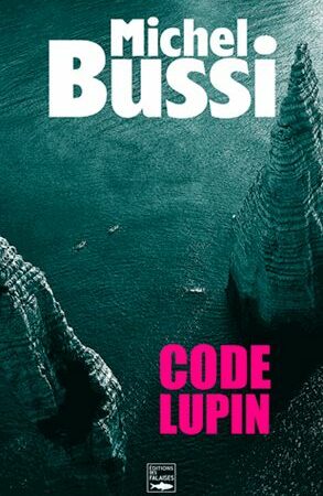 Code Lupin - Michel Bussi - Éditions des Falaises - 2015 -
