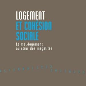 Logement et cohésion sociale – Le mal-logement au coeur des inégalités – Didier Vanoni & Christophe Robert – Édition la découverte – 2007 –