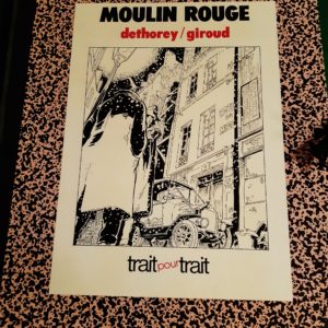 Trait pour trait – Moulin Rouge – Jean-Paul Dethorey & Franck Giroud – Tirage à 1500 Ex. N° 39/1500 – Éditions Glénat 1983 –