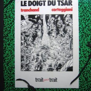 Trait pour Trait – Le Doigt Du Tsar – Tranchand/Corteggiani – Tirage à 1000 ex. – Porte le N° 488/1000 – Éditions Glénat 1982 –