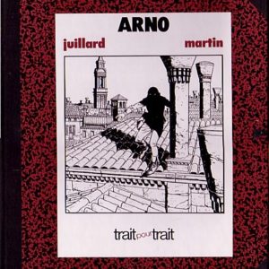 Trait pour Trait – Arno : Le Pique Rouge – André Juillard & Jacques Martin – Tirage 1450 ex – Éditions Glénat 1983 –