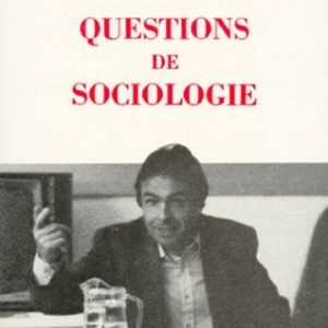 Questions de sociologie – Pierre Bourdieu – Les Éditions de Minuit – 1988 –