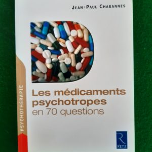 Les médicaments psychotropes – Jean-Paul Chabannes – Éditions Retz DL Mai 2007 –