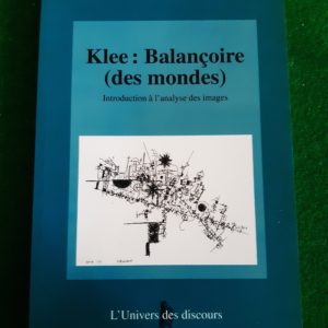 Klee : Balançoire (des mondes) – Introduction à l’analyse des images – Boris Eizykman – Collection l’univers des discours – Éditions Balzac 1997