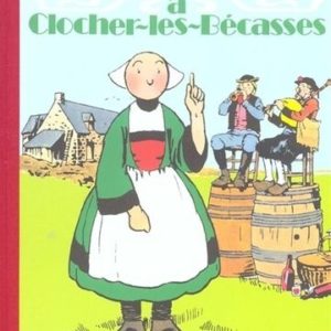 Bécassine à Clocher-Les-Bécasses – Texte de Caumery – Illustrations de J.P. Pinchon – Hachette/Gautier-Languereau 1991 –