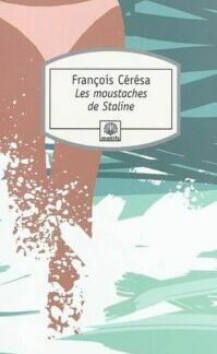 Les moustaches de Staline - François Cérésa - Collection Motifs - Éditions du Rocher 2010 -