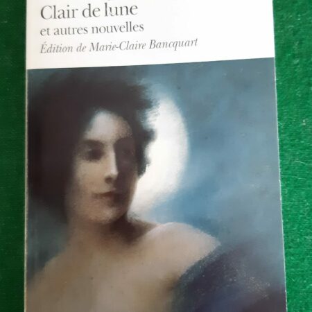 Clair de lune et autres nouvelles - Maupassant - Édition de Marie-Claire Bancquart - Folio classique n° 3102- Gallimard D.L. Juin 1998 -