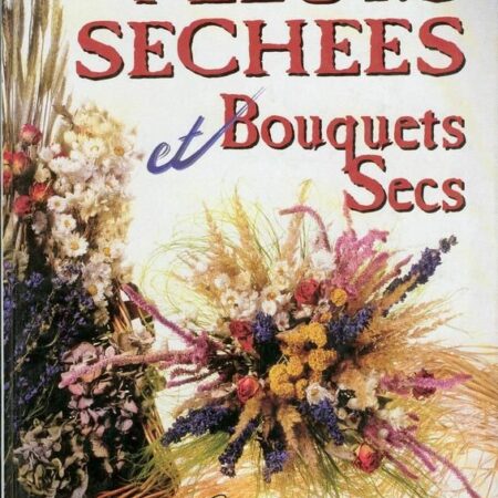 Fleurs séchées et bouquets secs - Monique Arnold - Éditions S.A.E.P. DL 4ème trimestre 1992 -
