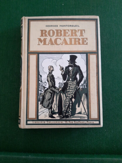 La vie extraordinaire de Robert Macaire de Georges de Montorgueil - Librairie delagrave - 15 rue Soufflot - 1928