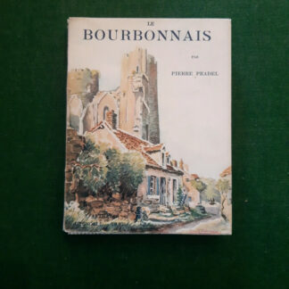 Le Bourbonnais par Pierre Pradel - Éditions Arthaud Grenoble 1945 -