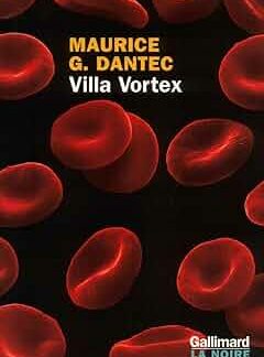 Villa Vortex - Maurice G. Dantec - Gallimard La Noire - DL Février 2003 -